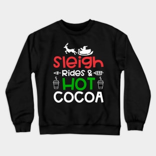 Sleigh rides and hot cocoa Christmas gift Crewneck Sweatshirt